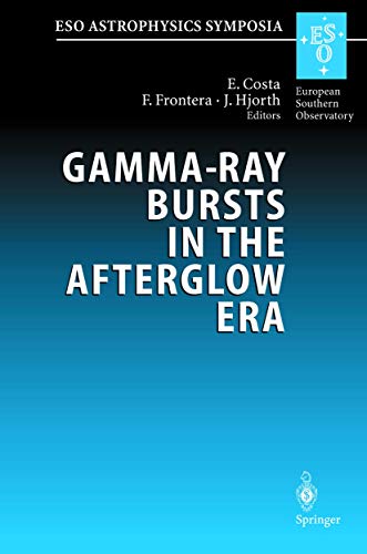 9783642076688: Gamma-Ray Bursts in the Afterglow Era: Proceedings of the International Workshop Held in Rome, Italy, 17-20 October 2000