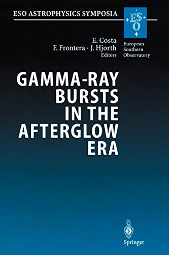 9783642076688: Gamma-Ray Bursts in the Afterglow Era: Proceedings of the International Workshop Held in Rome, Italy, 17-20 October 2000 (ESO Astrophysics Symposia)