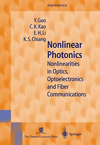 Nonlinear Photonics: Nonlinearities in Optics, Optoelectronics and Fiber Communications (Springer Series in Photonics, 8) (9783642077210) by Guo, Y.; Kao, C.K.; Li, H.E.; Chiang, K.S.