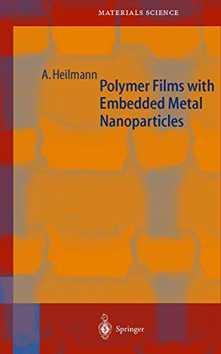 Polymer Films with Embedded Metal Nanoparticles 52 Springer Series in Materials Science, 52 - Andreas Heilmann