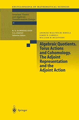 Algebraic Quotients. Torus Actions and Cohomology. The Adjoint Representation and the Adjoint Action (Encyclopaedia of Mathematical Sciences, 131) (9783642077456) by Bialynicki-Birula, A.