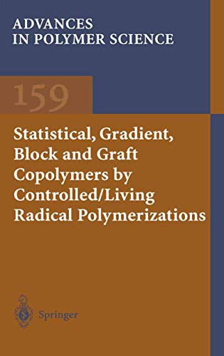 9783642077524: Statistical, Gradient, Block and Graft Copolymers by Controlled/Living Radical Polymerizations: 159 (Advances in Polymer Science, 159)