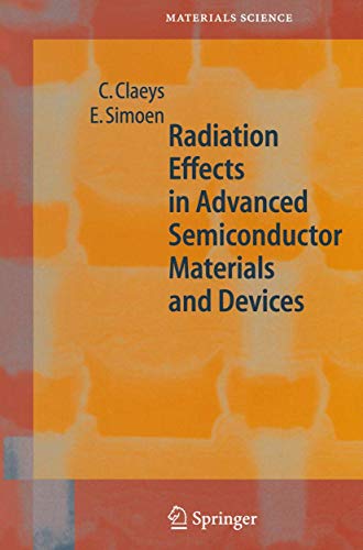 Radiation Effects in Advanced Semiconductor Materials and Devices - E. Simoen