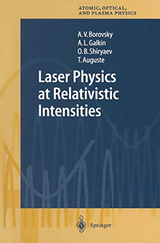 9783642077876: Laser Physics at Relativistic Intensities: 34 (Springer Series on Atomic, Optical, and Plasma Physics, 34)