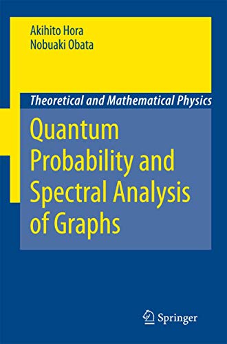 Quantum Probability and Spectral Analysis of Graphs (Theoretical and Mathematical Physics) (9783642080265) by Hora, Akihito