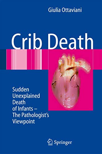 Crib Death : Sudden Unexplained Death of Infants - The Pathologist's Viewpoint - Giulia Ottaviani