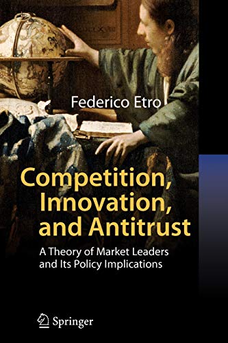Beispielbild fr Competition, Innovation, and Antitrust: A Theory of Market Leaders and Its Policy Implications by Etro, Federico [Paperback ] zum Verkauf von booksXpress