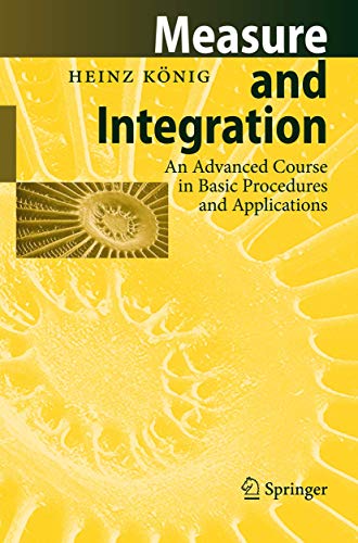 Measure and Integration: An Advanced Course in Basic Procedures and Applications (9783642082771) by KÃ¶nig, Heinz
