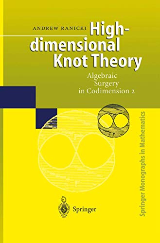 Beispielbild fr High-dimensional Knot Theory: Algebraic Surgery in Codimension 2 (Springer Monographs in Mathematics) zum Verkauf von GF Books, Inc.