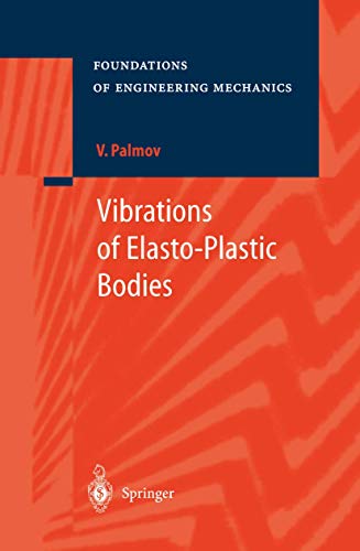 Vibrations of Elasto-Plastic Bodies (Foundations of Engineering Mechanics) - Palmov, Vladimir