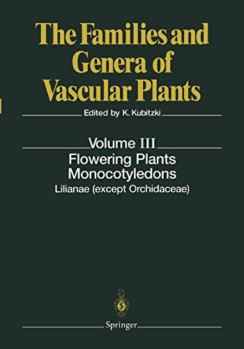 Stock image for Flowering Plants. Monocotyledons: Lilianae (except Orchidaceae) (The Families and Genera of Vascular Plants, 3) for sale by Lucky's Textbooks