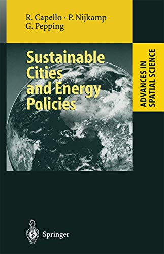Sustainable Cities and Energy Policies (Advances in Spatial Science) (9783642084348) by Capello, Roberta; Nijkamp, Peter; Pepping, Gerard