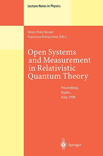 9783642085246: Open Systems and Measurement in Relativistic Quantum Theory: Proceedings of the Workshop Held at the Istituto Italiano per gli Studi Filosofici, Naples, April 3-4, 1998: 526 (Lecture Notes in Physics)