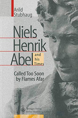 Beispielbild fr Niels Henrik Abel and His Times: Called Too Soon by Flames Afar zum Verkauf von ThriftBooks-Dallas