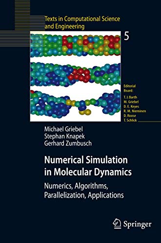 Stock image for Numerical Simulation in Molecular Dynamics: Numerics, Algorithms, Parallelization, Applications (Texts in Computational Science and Engineering, 5) for sale by GF Books, Inc.