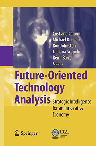 Future-Oriented Technology Analysis: Strategic Intelligence for an Innovative Economy - Cristiano Cagnin