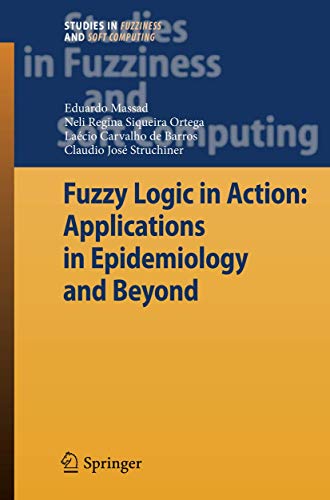 Fuzzy Logic in Action: Applications in Epidemiology and Beyond - Eduardo Massad|Neli Regina Siqueira Ortega|Laecio Carvalho de Barros|Claudio J. Struchiner