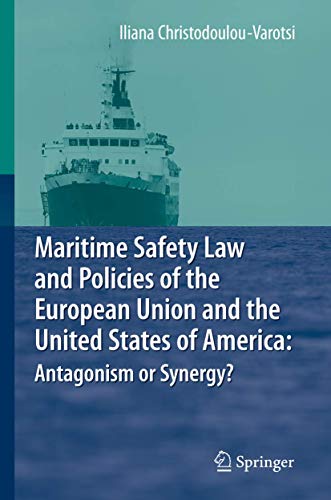 Maritime Safety Law and Policies of the European Union and the United States of America: Antagoni...