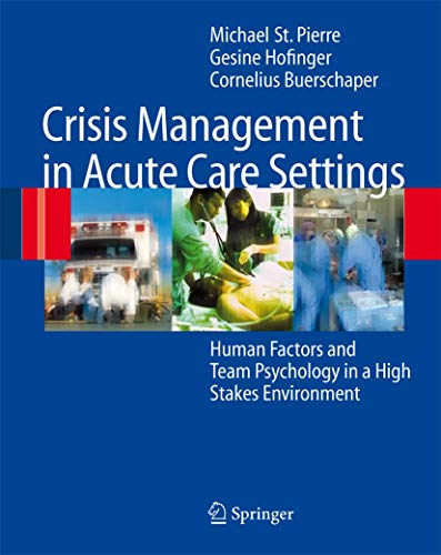 9783642090127: Crisis Management in Acute Care Settings: Human Factors and Team Psychology in a High Stakes Environment