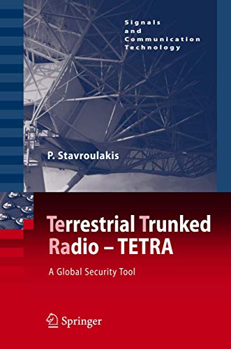 TErrestrial Trunked RAdio - TETRA: A Global Security Tool (Signals and Communication Technology) - Stavroulakis, Peter