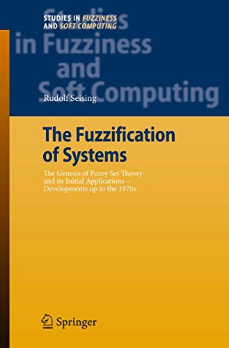 9783642090905: The Fuzzification of Systems: The Genesis of Fuzzy Set Theory and its Initial Applications - Developments up to the 1970s: 216