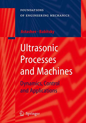 Stock image for Ultrasonic Processes and Machines: Dynamics, Control and Applications (Foundations of Engineering Mechanics) for sale by Book Deals