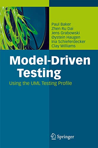 Model-Driven Testing: Using the UML Testing Profile (9783642091599) by Baker, Paul; Dai, Zhen Ru; Grabowski, Jens; Schieferdecker, Ina; Williams, Clay