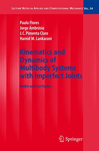 Stock image for Kinematics and Dynamics of Multibody Systems with Imperfect Joints: Models and Case Studies (Lecture Notes in Applied and Computational Mechanics, 34) for sale by California Books