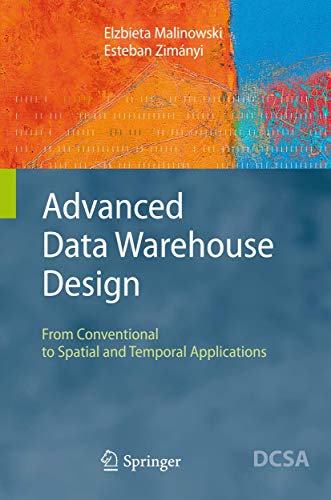 Stock image for Advanced Data Warehouse Design: From Conventional to Spatial and Temporal Applications (Data-Centric Systems and Applications) for sale by Lucky's Textbooks
