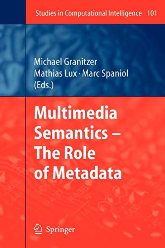 Beispielbild fr Multimedia Semantics - The Role of Metadata (Studies in Computational Intelligence, 101) zum Verkauf von Lucky's Textbooks