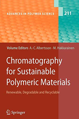 9783642097560: Chromatography for Sustainable Polymeric Materials: Renewable, Degradable and Recyclable: 211 (Advances in Polymer Science, 211)