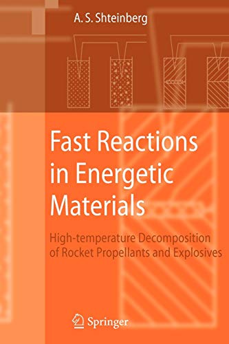 Fast Reactions in Energetic Materials : High-Temperature Decomposition of Rocket Propellants and Explosives - Alexander S. Shteinberg