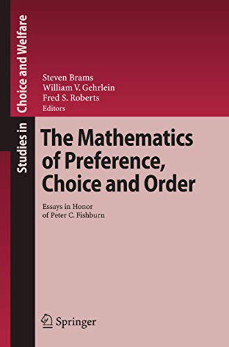 9783642098000: The Mathematics of Preference, Choice and Order: Essays in Honor of Peter C. Fishburn (Studies in Choice and Welfare)