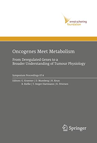 9783642098406: Oncogenes Meet Metabolism: From Deregulated Genes to a Broader Understanding of Tumour Physiology (Ernst Schering Foundation Symposium Proceedings, 2007/4)