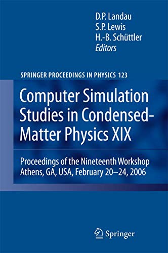 Computer Simulation Studies in Condensed-Matter Physics XIX : Proceedings of the Nineteenth Workshop Athens, GA, USA, February 20--24, 2006 - David P. Landau