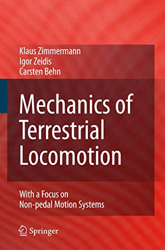 Mechanics of Terrestrial Locomotion: With a Focus on Non-pedal Motion Systems (9783642100277) by Zimmermann, Klaus; Zeidis, Igor; Behn, Carsten