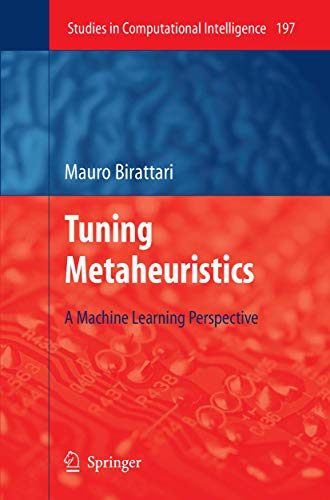 9783642101496: Tuning Metaheuristics: A Machine Learning Perspective: 197 (Studies in Computational Intelligence)