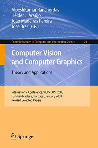 Beispielbild fr Computer Vision and Computer Graphics - Theory and Applications : International Conference, VISIGRAPP 2008, Funchal-Madeira, Portugal, January 22-25, 2008. Revised Selected Papers zum Verkauf von Buchpark