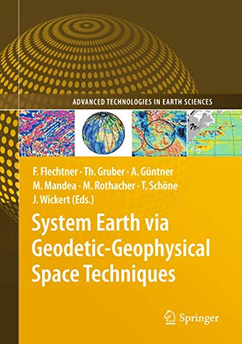 System Earth via Geodetic-Geophysical Space Techniques (Advanced Technologies in Earth Sciences) ...