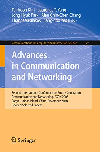 Stock image for Advances in Communication and Networking: Second International Conference on Future Generation Communication and Networking, FGCN 2008, Sanya, Hainan . in Computer and Information Science, 27) for sale by Phatpocket Limited