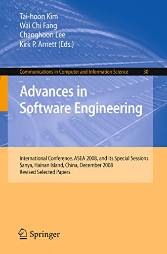 Stock image for Advances in Software Engineering: International Conference, ASEA 2008, and Its Special Sessions, Sanya, Hainan Island, China, December 13-15, 2008. . in Computer and Information Science, 30) for sale by Lucky's Textbooks