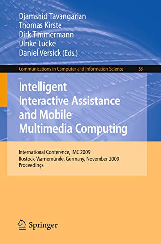 Stock image for Intelligent Interactive Assistance and Mobile Multimedia Computing: International Conference, IMC 2009, Rostock-Warnem�nde, Germany, November 9-11, . in Computer and Information Science, 53) for sale by Phatpocket Limited