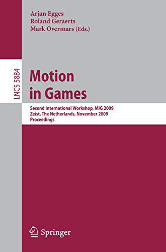 Stock image for Motion in Games: Second International Workshop, MIG 2009, Zeist, The Netherlands, November 21-24, 2009 (Lecture Notes in Computer Science, 5884) for sale by HPB-Red