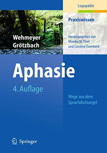 9783642105326: Aphasie: Wege aus dem Sprachdschungel (Praxiswissen Logopdie) (German Edition)
