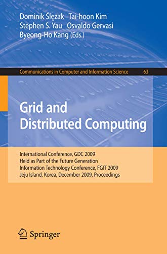 9783642105487: Grid and Distributed Computing: International Conference, GDC 2009, Held as Part of the Future Generation Information Technology Conferences, FGIT 2009 Jeju Island, Korea, December 2009, Proceedings