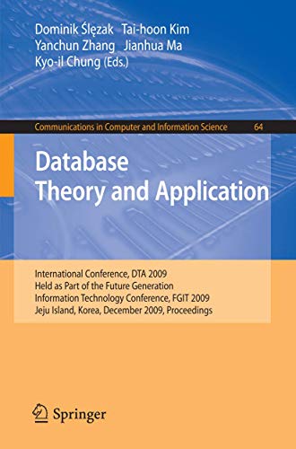 9783642105821: Database Theory and Application: International Conference, DTA 2009, Held as Part of the Future Generation Information Technology Conference, FGIT ... in Computer and Information Science, 64)