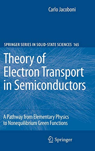 Stock image for Theory of Electron Transport in Semiconductors: A Pathway from Elementary Physics to Nonequilibrium Green Functions (Springer Series in Solid-State Sciences, 165) for sale by GF Books, Inc.