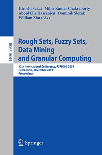 Stock image for Rough Sets, Fuzzy Sets, Data Mining and Granular Computing: 12th International Conference, RSFDGrC 2009, Delhi, India, December 16-18, 2009, Proceedings (Lecture Notes in Computer Science, 5908) for sale by Ria Christie Collections