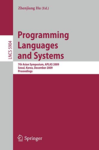 Imagen de archivo de Programming Languages and Systems : 7th Asian Symposium, APLAS 2009, Seoul, Korea, December 14-16, 2009, Proceedings a la venta por Buchpark