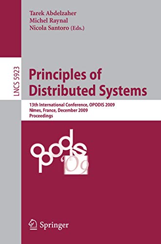 Beispielbild fr Principles of Distributed Systems : 13th International Conference, OPODIS 2009, Nmes, France, December 15-18, 2009. Proceedings zum Verkauf von Buchpark